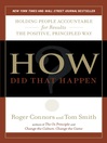 How Did That Happen?: Holding People Accountable for Results the Positive, Principled Way